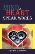 Mind & Heart Speak Words di Trishna Damodar edito da Partridge Publishing (authorsolutions)