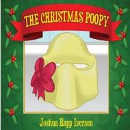 The Christmas Poopy: Santa's Favorite Potty Training Book di Joshua Rapp Iverson edito da Createspace