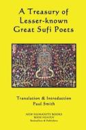 A Treasury of Lesser-Known Great Sufi Poets di Paul Smith edito da Createspace
