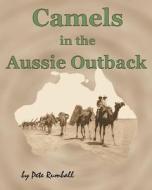 Camels in the Aussie Outback di Pete Rumball edito da Createspace