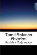 Tamil Science Short Stories di Sathish Rajamohan edito da Createspace