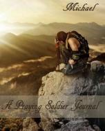 A Praying Soldier Journal - Michael di Kooky Journal Lovers edito da Createspace