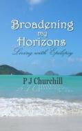 Broadening My Horizons Living with Epilepsy di P. J. Churchill edito da Createspace Independent Publishing Platform
