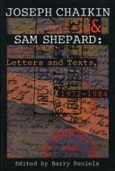Joseph Chaikin & Sam Shepard: Letters and Texts, 1 di Joseph Chaikin, Sam Shepard, Barry V. Daniels edito da Theatre Communications Group Inc.,U.S.