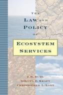 The Law and Policy of Ecosystem Services di J. B. Ruhl, Steven E. Kraft, Christopher L. Lant edito da PAPERBACKSHOP UK IMPORT