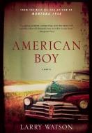 American Boy di Larry Watson edito da MILKWEED ED