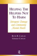 Helping the Helpers Not to Harm di Gerald Caplan edito da Routledge