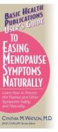 User's Guide to Easing Menopause Symptoms Naturally di Cynthia M. Watson edito da BASIC HEALTH PUBN INC