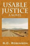 Usable Justice di S C Robinson edito da Outskirts Press