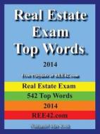 Real Estate Exam Top Words 2014 Real Estate Exam 542 Top Words 2014 Ree42.com di Nathaniel Max Rock edito da NATHANIEL MAX ROCK