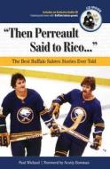 Then Perreault Said to Rico...: The Best Buffalo Sabres Stories Ever Told [With CD] di Paul Wieland edito da Triumph Books (IL)