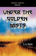 Under the Golden Mists di S. G. Byrd edito da OakTara Publishers