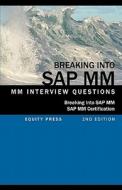 Breaking Into SAP MM: SAP MM Interview Questions, Answers, and Explanations (SAP MM Certification Guide) di Jim Stewart edito da EQUITY PR
