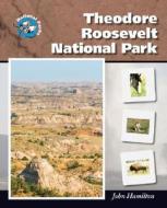 Theodore Roosevelt National Park di John Hamilton edito da ABDO & Daughters