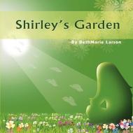 Shirley's Garden di Beth Larson edito da Eloquent Books