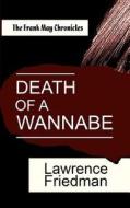 Death of a Wannabe: The Frank May Chronicles di Lawrence Friedman edito da Quid Pro, LLC