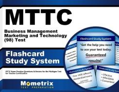 Mttc Business Management Marketing and Technology (98) Test Flashcard Study System: Mttc Exam Practice Questions and Review for the Michigan Test for di Mttc Exam Secrets Test Prep Team edito da Mometrix Media LLC