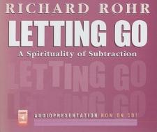 Letting Go: A Spirituality of Subtraction di Richard Rohr edito da Franciscan Media