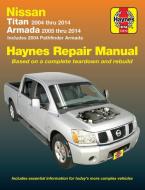 Nissan Titan and Armada 2004 Thru 2014: Titan 2004 Thru 2014, Armada 2005 Thru 2014 di Editors Of Haynes Manuals edito da HAYNES PUBN