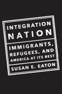 Integration Nation di Susan E. Eaton edito da The New Press
