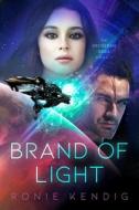 Brand of Light (Book 1) di Ronie Kendig edito da ENCLAVE PUB