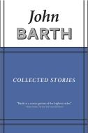 Collected Stories di John Barth edito da Dalkey Archive Press