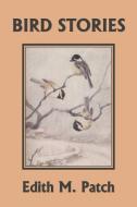 Bird Stories (Yesterday's Classics) di Edith M. Patch edito da Yesterday's Classics
