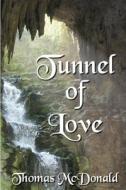 Tunnel Of Love di Thomas McDonald edito da America Star Books