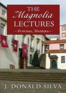 The Magnolia Lectures di J Donald Silva edito da Booklocker.com, Inc.