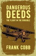 Dangerous Deeds di Frank Cobb edito da Lushena Books