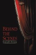 Behind the Scenes di Sarah Knox edito da AUSTIN MACAULEY
