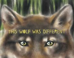 This Wolf Was Different di Katie Slivensky edito da BEACH LANE BOOKS