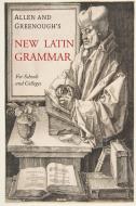Allen and Greenough's New Latin Grammar di James B. Greenough, J. H. Allen, G. L. Kittredge edito da Martino Fine Books