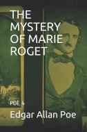 The Mystery of Marie Roget: Poe 4 di Edgar Allan Poe edito da LIGHTNING SOURCE INC