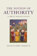 The Notion of Authority di Alexandre Kojeve edito da Verso Books