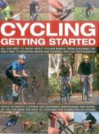 Cycling: Getting Started: All You Need to Know about Cycling Basics, from Choosing the Right Bike to Mountain Biking and di Edward Pickering edito da SOUTHWATER