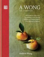 A. Wong Cookbook di Andrew Wong edito da Mitchell Beazley