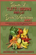 Ricette Di Tutti i Giorni per La Dieta Vegetariana 2021 di Jennifer Smith, Valentina Rossetti edito da Jennifer Smith - Valentina Rossetti
