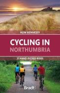 Cycling In Northumbria di Huw Hennessy edito da Bradt Travel Guides