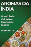 Aromas da Índia di Priya Patel edito da Priya Patel