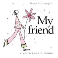 My Friend di Stuart Macfarlane, Linda MacFarlane edito da Helen Exley Giftbooks