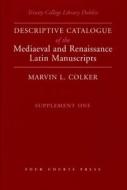 Trinity College Library Dublin: Descriptive Catalogue of the Mediaeval and Renaissance Latin Manuscripts: Supplement One di Marvin L. Colker edito da FOUR COURTS PR
