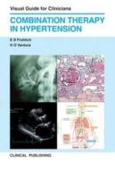 Combination Therapy in Hypertension: Visual Guide for Clinicians di Frohlich edito da Clinical Pub