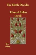 The Moth Decides di Edward Alden Jewell edito da Echo Library