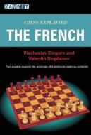 Chess Explained: The French di Viacheslav Eingorn, Valentin Bogdanov edito da GAMBIT PUB