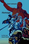 Homage to the Last Avant-Garde di Kent Johnson edito da Shearsman Books