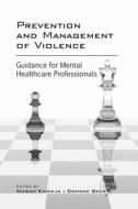 Prevention and Management of Violence di Dr Masum Khwaja edito da RCPsych Publications