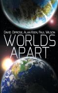 Worlds Apart di David Diprose, Alan Keen, Paul Wilson edito da New Generation Publishing