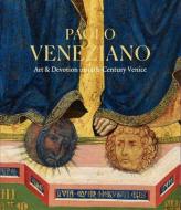 Paolo Veneziano: The Art of Painting in 14th-Century Venice di John Witty, Laura Llewellyn edito da PAUL HOLBERTON PUB