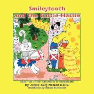 Smileytooth and the Castle Hassle di James Gary Nelson, Dr James Gary Nelson edito da Guardian Angel Publishing